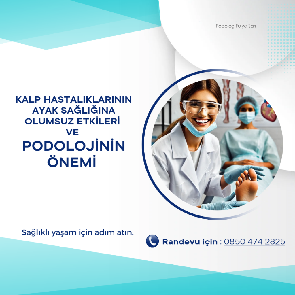 Kalp Hastalıklarının Ayak Sağlığına Olumsuz Etkileri ve Podolojinin Önemi makalesi