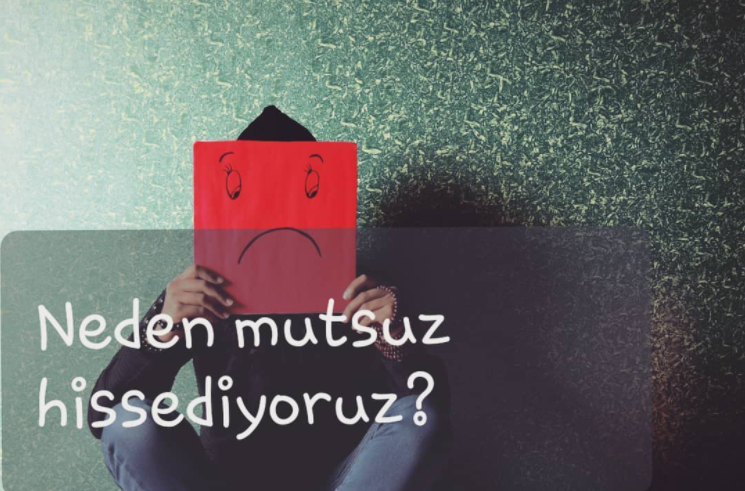 Neden Mutsuz Hissediyoruz? makalesi