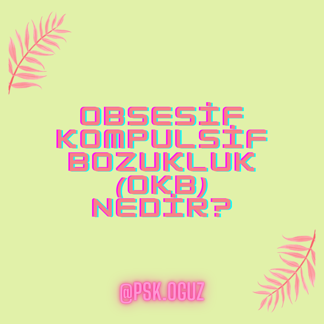 Takıntılı düşünceler ve davranışlar (OKB)