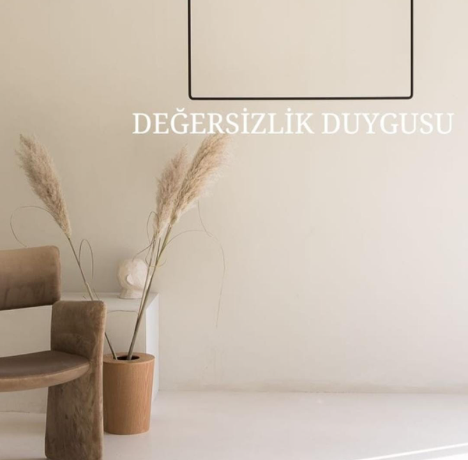 DEĞERSİZLİK DUYGUSU