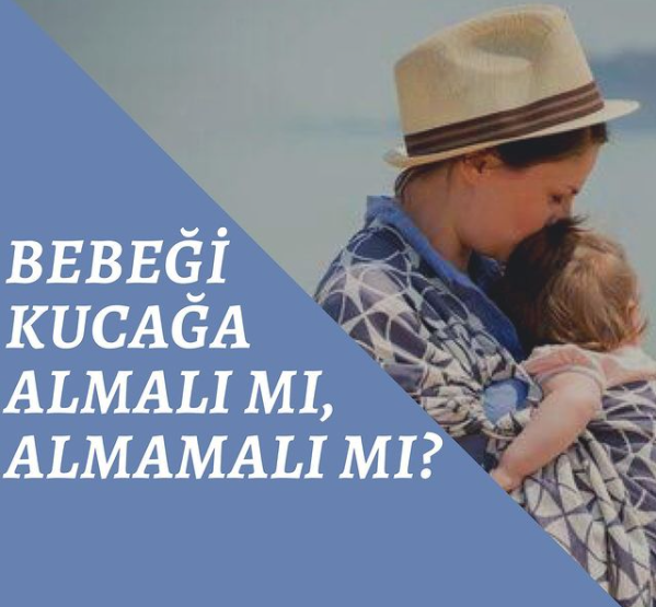 Bebeği Kucağa Almalı mı Almamalı mı? makalesi