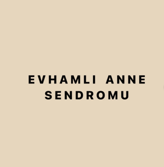 Evhamlı Anne Sendromu makalesi