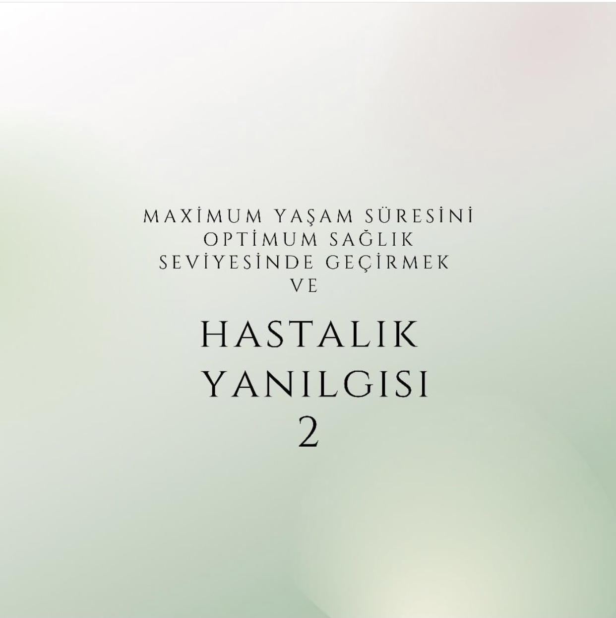 HASTALIK YANILGISI 2