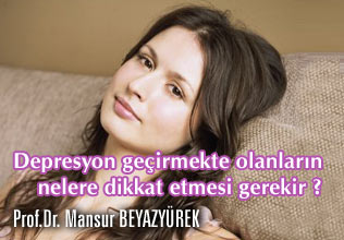 Depresyon geçirmekte olanların nelere dikkat etmesi gerekir ? makalesi