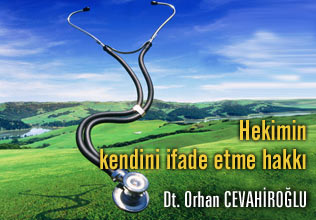 Hastanın hekim seçme hakkı varsa hekiminde kendini ifade etme hakkı olmalı!