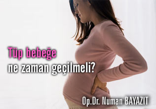 Tüp bebeğe ne zaman geçilmeli?