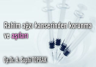 Rahim ağzı kanserinden korunma ve aşıları