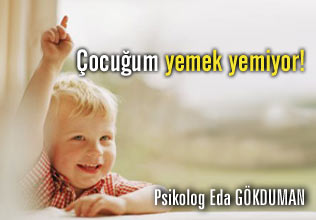 Çocuğum yemek yemiyor !