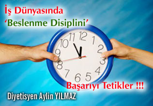 İş dünyasında beslenme disiplini başarıyı tetikler !!!