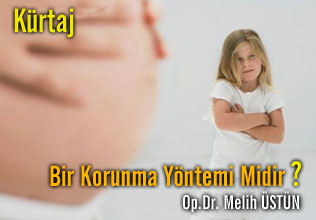 Kürtaj bir korunma yöntemi midir? nasıl yapılır?