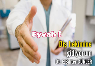 Eyvah ! diş hekimine gidiyorum!