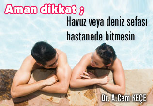 Aman dikkat; havuz veya deniz sefası hastanede bitmesin