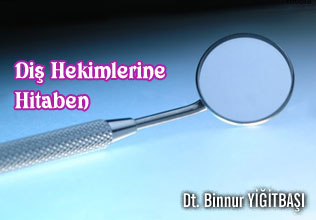Diş hekimlerine hitaben.....