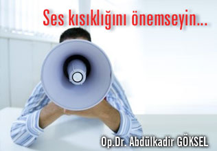 Ses kısıklığını önemseyin...