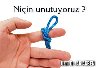 Niçin unutuyoruz ?