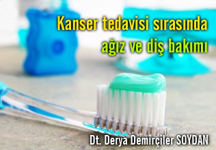 Kanser tedavisi sırasında ağız ve diş bakımı