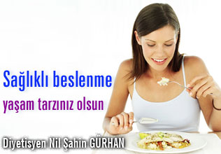 Sağlıklı beslenme yaşam tarzınız olsun