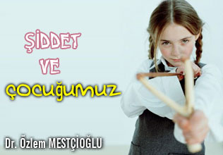 Şiddet ve  çocuğumuz
