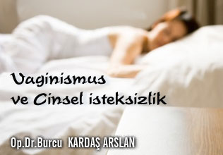 Vaginismus ve cinsel isteksizlik