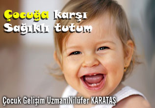 ÇOCUĞA KARŞI SAĞLIKLI TUTUM