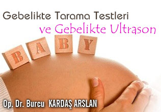 Gebelikte tarama testleri ve gebelikte ultrason