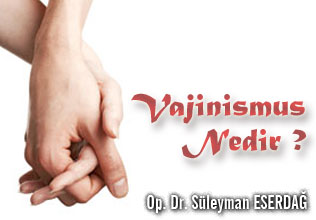Vajinismus nedir? Neden görülmektedir?