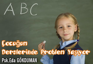 Çocuğum derslerinde problem yaşıyor
