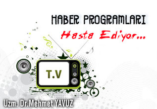Haber programları hasta ediyor...