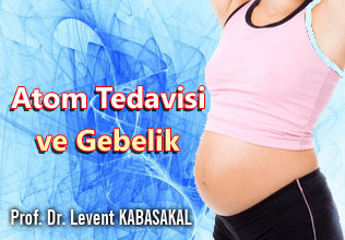 Atom tedavisi ve gebelik