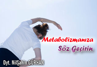 Metabolizmanıza söz geçirin