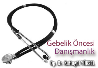 Gebelik öncesi danışmanlık ve taramalar