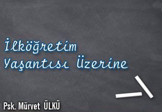 İlköğretim yaşantısı üzerine