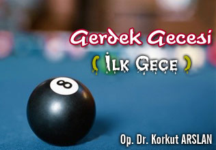 İlk gece - gerdek gecesi - zifaf gecesi