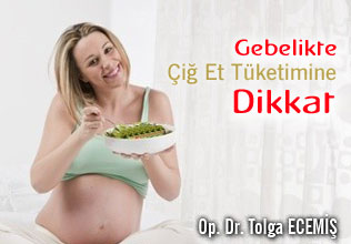 Gebelikte çiğ et tüketimine dikkat