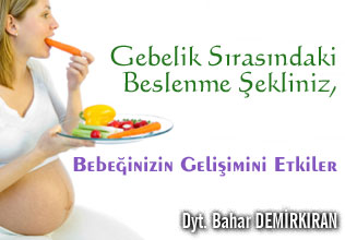 Gebelik sırasındaki beslenme şekliniz, bebeğinizin gelişimini etkiler