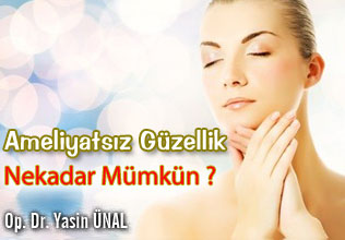 Ameliyatsız güzellik nekadar mümkün ? makalesi