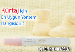 Kürtaj için en uygun yöntem hangisidir ?