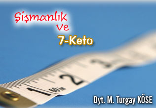 Şişmanlık ve 7-keto