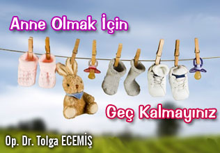 Anne olmak için geç kalmayınız