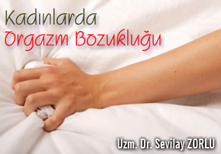 Kadınlarda Orgazm Bozukluğu