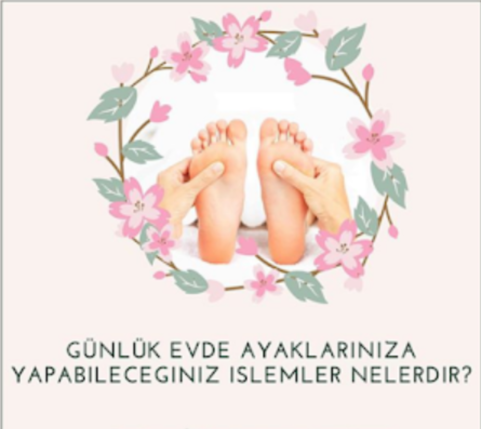 Günlük Evde Ayaklarınıza Yapabileceğiniz İşlemler Nelerdir?