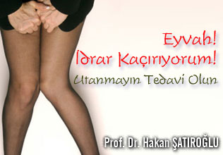 Eyvah! İdrar Kaçırıyorum! - Utanmayın Tedavi Olun