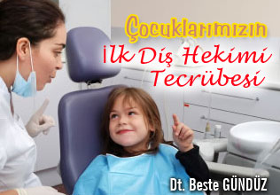 Çocuklarımızın İlk Diş Hekimi Tecrübesi makalesi