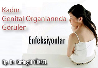 Kadın genital organlarında görülen enfeksiyonlar