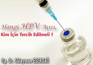 Hangi hpv aşısı, kim için tercih edilmeli ?