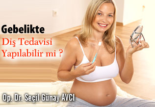 Gebelikte diş tedavisi yapılabilir mi ?