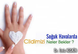Soğuk havalarda cildimizi neler bekler ?