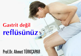 Gastrit değil reflüsünüz.