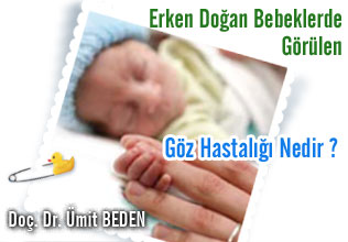 Erken Doğan Bebeklerde Görülen Göz Hastalığı Nedir ?