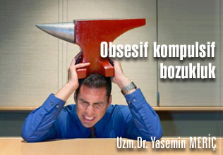 Obsesif kompulsif bozukluk !